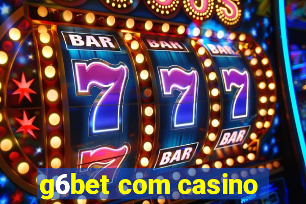 g6bet com casino